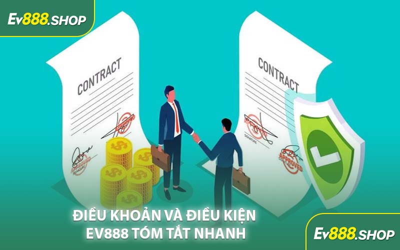 Điều Khoản Và Điều Kiện EV8888 Tóm Tắt Nhanh
