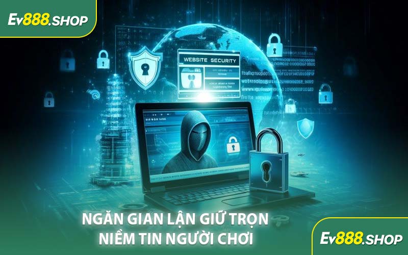 Ngăn Gian Lận Giữ Trọn Niềm Tin Người Chơi