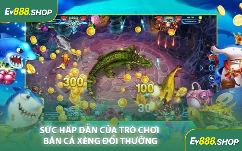 Sức Hấp Dẫn Của Trò Chơi Bắn Cá Xèng Đổi Thưởng