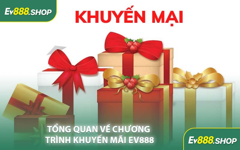 Tổng Quan Về Chương Trình Khuyến Mãi EV888