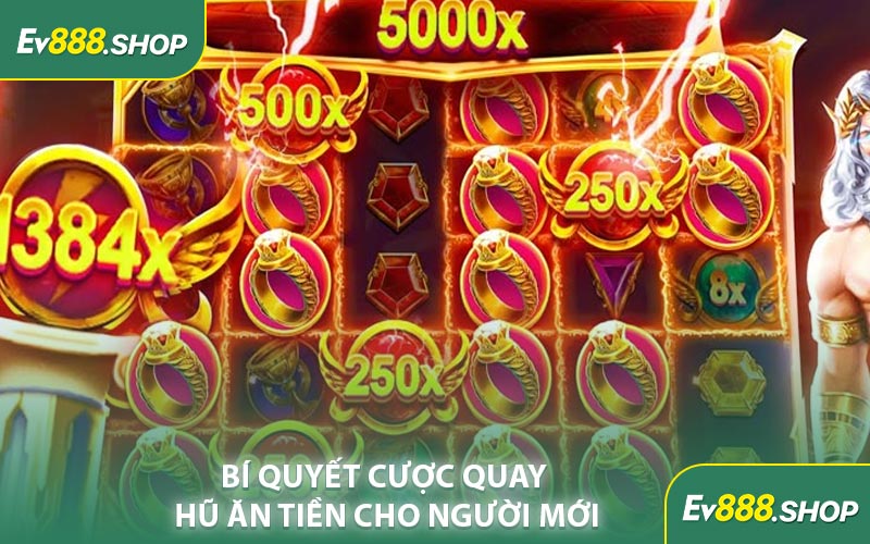 Bí Quyết Cược Quay Hũ Ăn Tiền Cho Người Mới