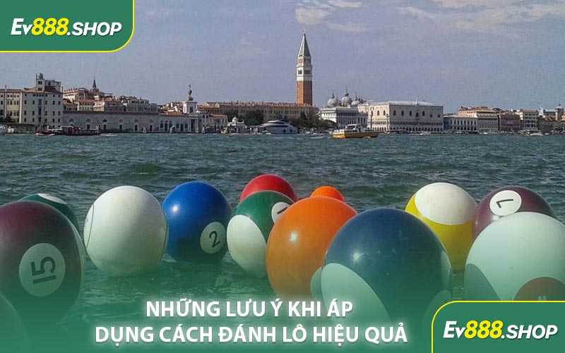 Những Lưu Ý Khi Áp Dụng Cách Đánh Lô Hiệu Quả